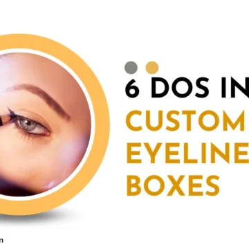 6 DOs in the Custom Eyeliner Boxes
