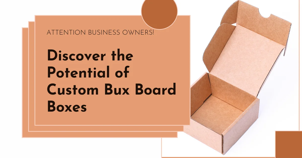 Potential of Custom Bux Board Boxes