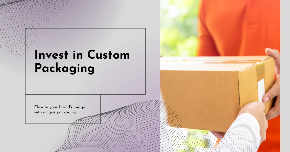 Invest in Custom Packaging