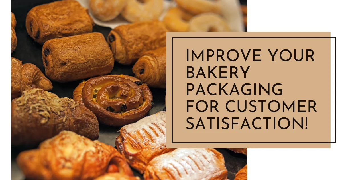 Improve Your Bakery Packaging for Customer Satisfaction