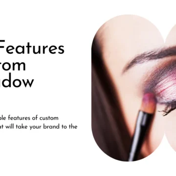 Top 5 Features of Custom Eyeshadow Boxes