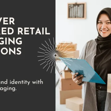 Discover Tailored Retail Packaging Solutions