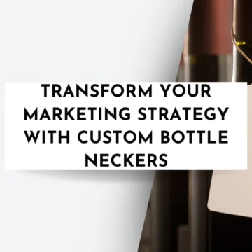 Transform Your Marketing Strategy with custom bottle neckers